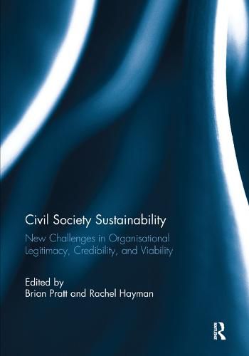 Civil Society Sustainability: New challenges in organisational legitimacy, credibility, and viability