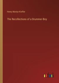 Cover image for The Recollections of a Drummer-Boy