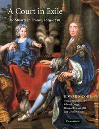 Cover image for A Court in Exile: The Stuarts in France, 1689-1718