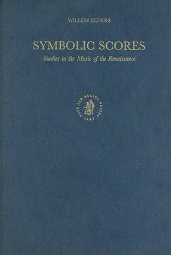 Cover image for Symbolic Scores: Studies in the Music of the Renaissance