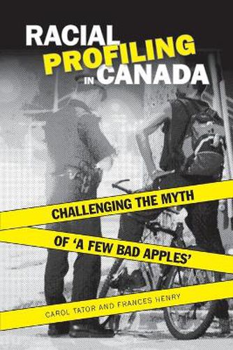 Racial Profiling in Canada: Challenging the Myth of 'a Few Bad Apples