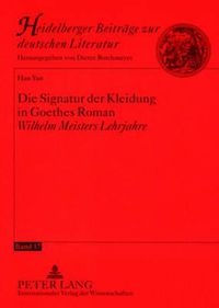 Cover image for Die Signatur Der Kleidung in Goethes Roman  Wilhelm Meisters Lehrjahre