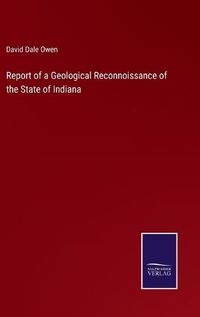 Cover image for Report of a Geological Reconnoissance of the State of Indiana