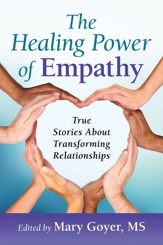 Cover image for Healing Power of Empathy: True Stories About Transforming Relationships