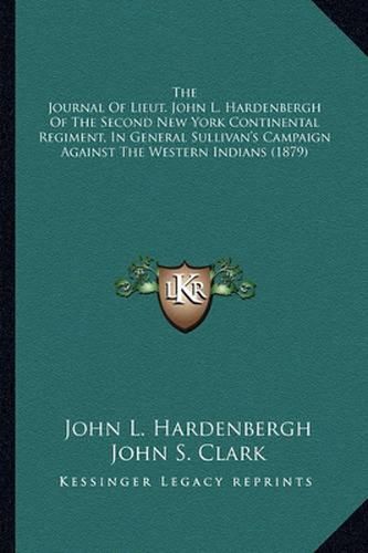 The Journal of Lieut. John L. Hardenbergh of the Second New York Continental Regiment, in General Sullivan's Campaign Against the Western Indians (1879)