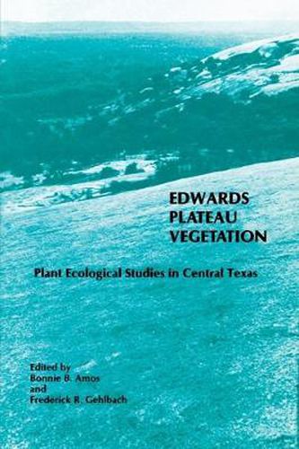 Cover image for Edwards Plateau Vegetation: Plant Ecological Studies in Central Texas