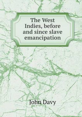 Cover image for The West Indies, before and since slave emancipation