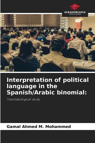 Cover image for Interpretation of political language in the Spanish/Arabic binomial