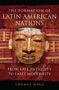 Cover image for The Formation of Latin American Nations: From Late Antiquity to Early Modernity