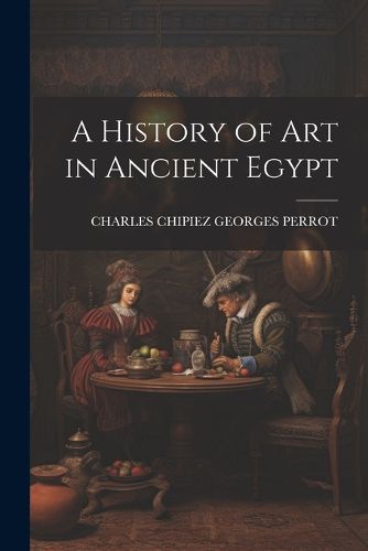 A History of Art in Ancient Egypt