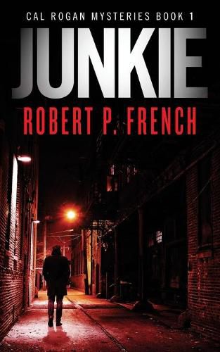 Cover image for Junkie: A Cal Rogan Mystery