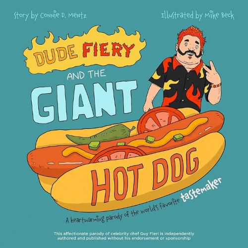 Cover image for Dude Fiery And The Giant Hot Dog: A Heartwarming Parody of the World's Favorite Tastemaker