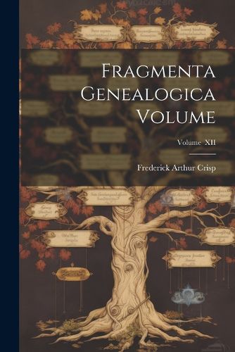 Cover image for Fragmenta Genealogica Volume; Volume XII