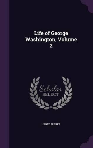 Cover image for Life of George Washington, Volume 2