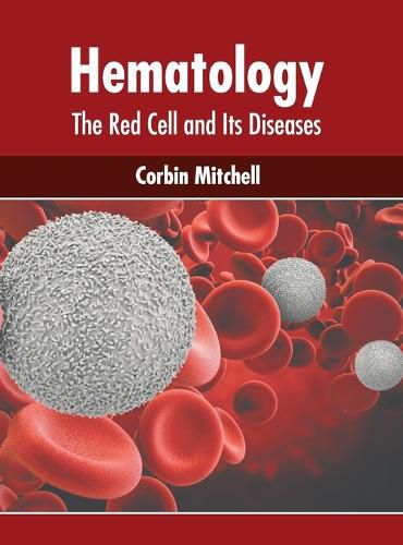 Cover image for Hematology: The Red Cell and Its Diseases