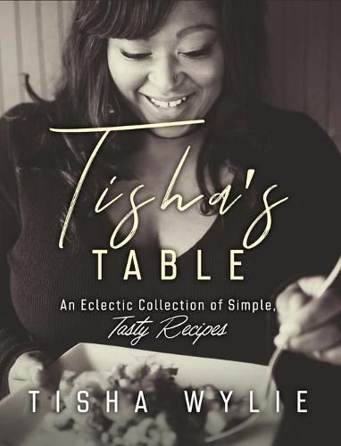 Cover image for Tisha's Table: An Eclectic Collection of Simple, Tasty Recipes