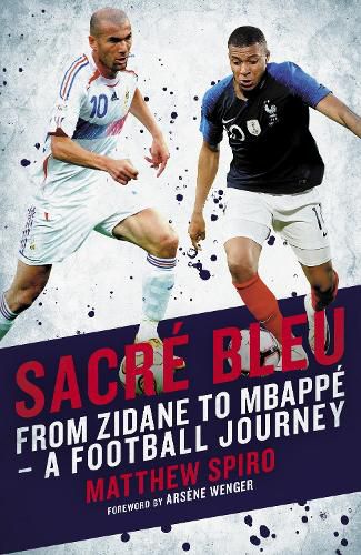 Cover image for Sacre Bleu: Zidane to Mbappe - A football journey