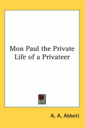 Cover image for Mon Paul the Private Life of a Privateer