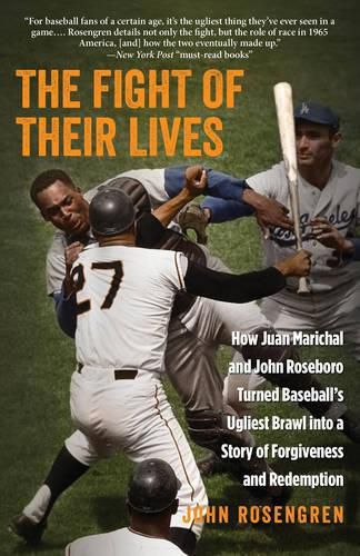 Cover image for The Fight of Their Lives: How Juan Marichal and John Roseboro Turned Baseball's Ugliest Brawl into a Story of Forgiveness and Redemption