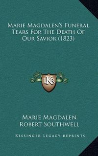 Cover image for Marie Magdalen's Funeral Tears for the Death of Our Savior (1823)