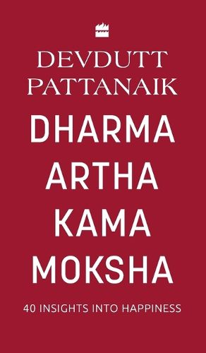 Cover image for Dharma Artha Kama Moksha: 40 Insights for Happiness