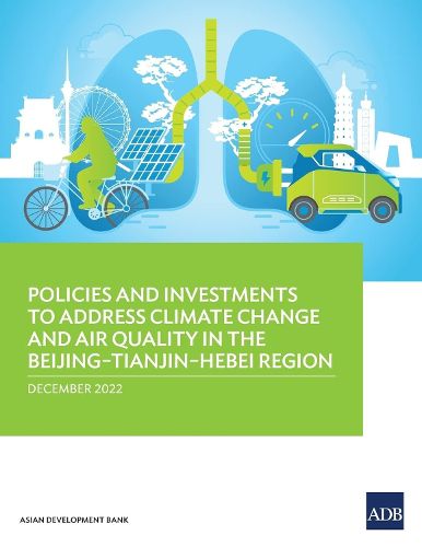 Cover image for Policies and Investments to Address Climate Change and Air Quality in the Beijing-Tianjin-Hebei Region