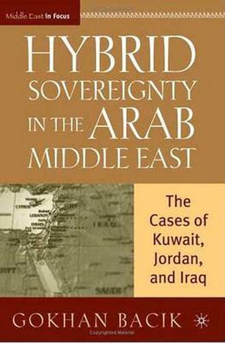 Cover image for Hybrid Sovereignty in the Arab Middle East: The Cases of Kuwait, Jordan, and Iraq