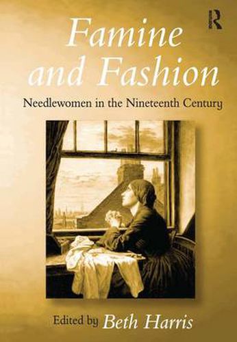 Cover image for Famine and Fashion: Needlewomen in the Nineteenth Century