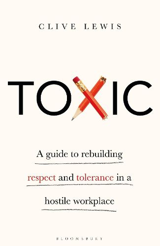 Cover image for Toxic: A Guide to Rebuilding Respect and Tolerance in a Hostile Workplace