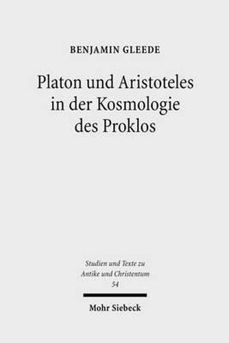 Cover image for Platon und Aristoteles in der Kosmologie des Proklos: Ein Kommentar zu den 18 Argumenten fur die Ewigkeit der Welt bei Johannes Philoponos