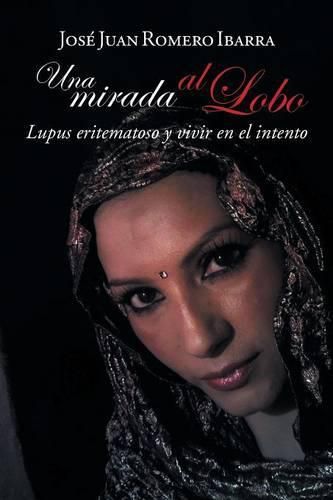 Cover image for Una mirada al lobo: Lupus eritematoso y vivir en el intento