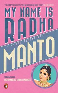 Cover image for My Name Is Radha: The Essential Manto