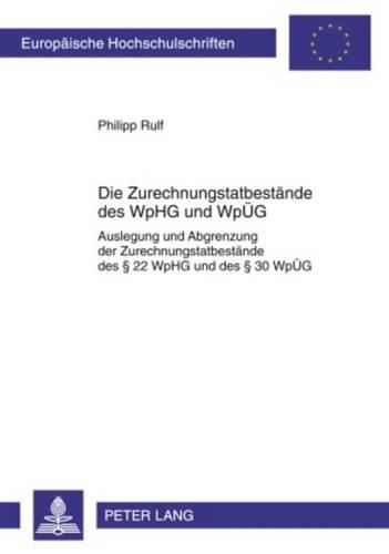 Cover image for Die Zurechnungstatbestaende Des Wphg Und Wpueg: Auslegung Und Abgrenzung Der Zurechnungstatbestaende Des  22 Wphg Und Des  30 Wpueg