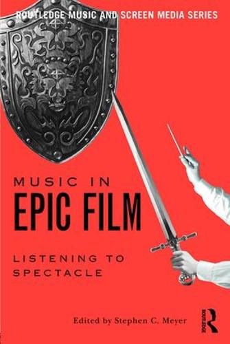 Cover image for Music in Epic Film: Listening to Spectacle