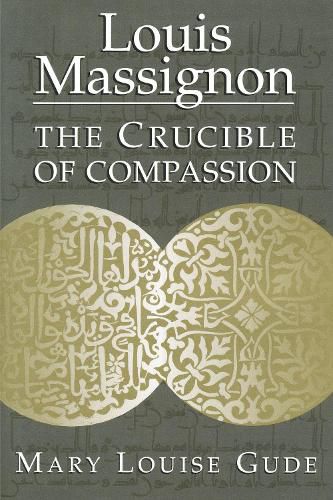 Louis Massignon: The Crucible of Compassion