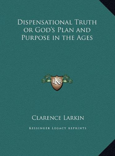 Cover image for Dispensational Truth or God's Plan and Purpose in the Ages Dispensational Truth or God's Plan and Purpose in the Ages