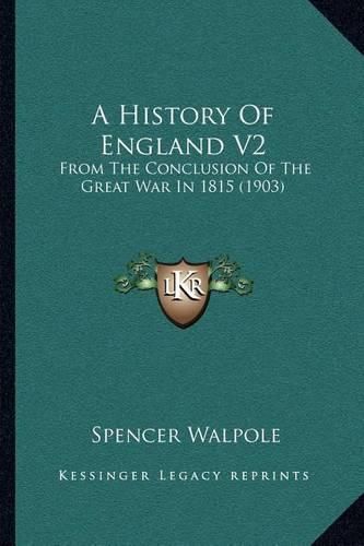 A History of England V2: From the Conclusion of the Great War in 1815 (1903)