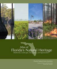 Cover image for Atlas of Florida's Natural Heritage: Biodiversity, Landscapes, Stewardship, and Opportunities