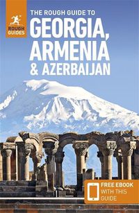 Cover image for The Rough Guide to Georgia, Armenia & Azerbaijan: Travel Guide with Free eBook