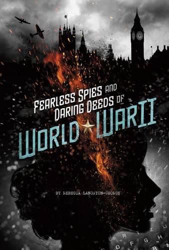 Cover image for Fearless Spies and Daring Deeds of World War II