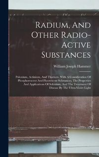 Cover image for Radium, And Other Radio-active Substances