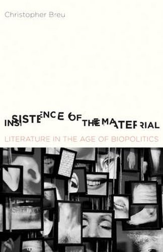 Insistence of the Material: Literature in the Age of Biopolitics