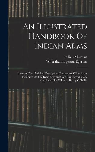 An Illustrated Handbook Of Indian Arms