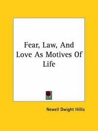 Cover image for Fear, Law, and Love as Motives of Life