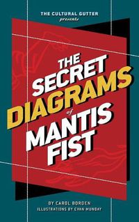 Cover image for The Cultural Gutter Presents The Secret Diagrams of Mantis Fist