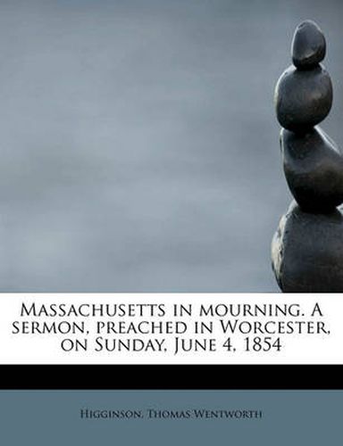 Cover image for Massachusetts in Mourning. a Sermon, Preached in Worcester, on Sunday, June 4, 1854