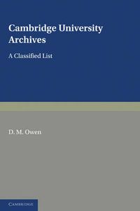 Cover image for Cambridge University Archives: A Classified List