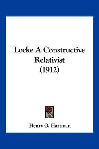 Cover image for Locke a Constructive Relativist (1912)