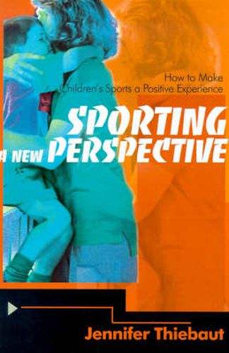 Cover image for Sporting a New Perspective: How to Make Children's Sports a Positive Experience