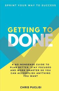 Cover image for Getting to Done: Sprint Your Way to Success